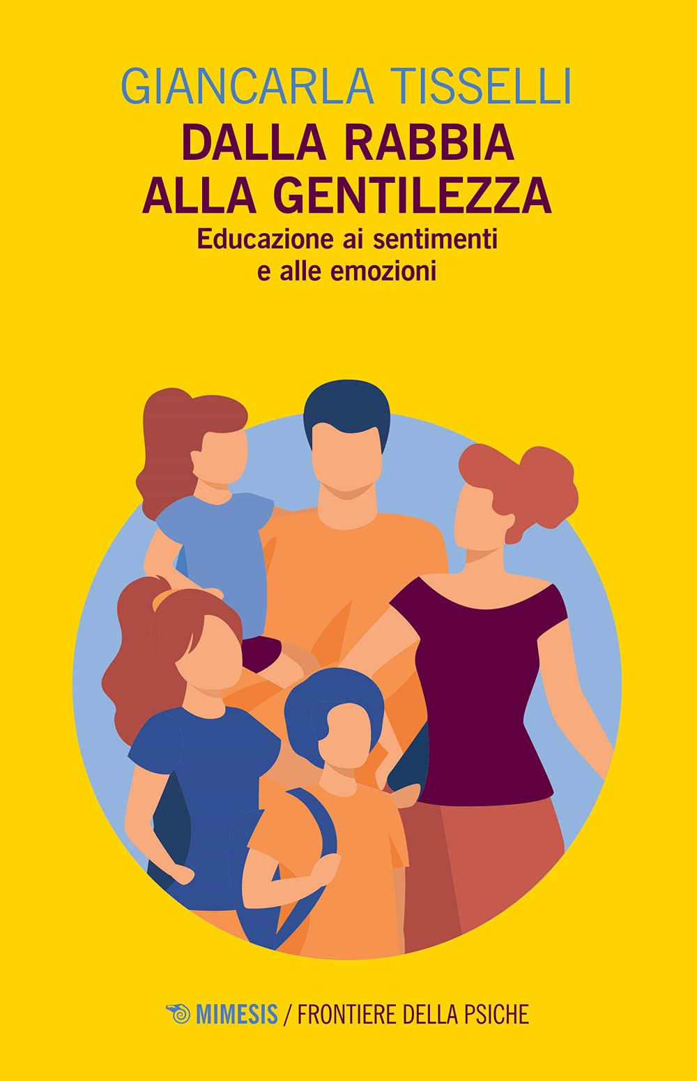 Dalla rabbia alla gentilezza. Educazione ai sentimenti e alle emozioni (Frontiere della psiche) Parents & Children