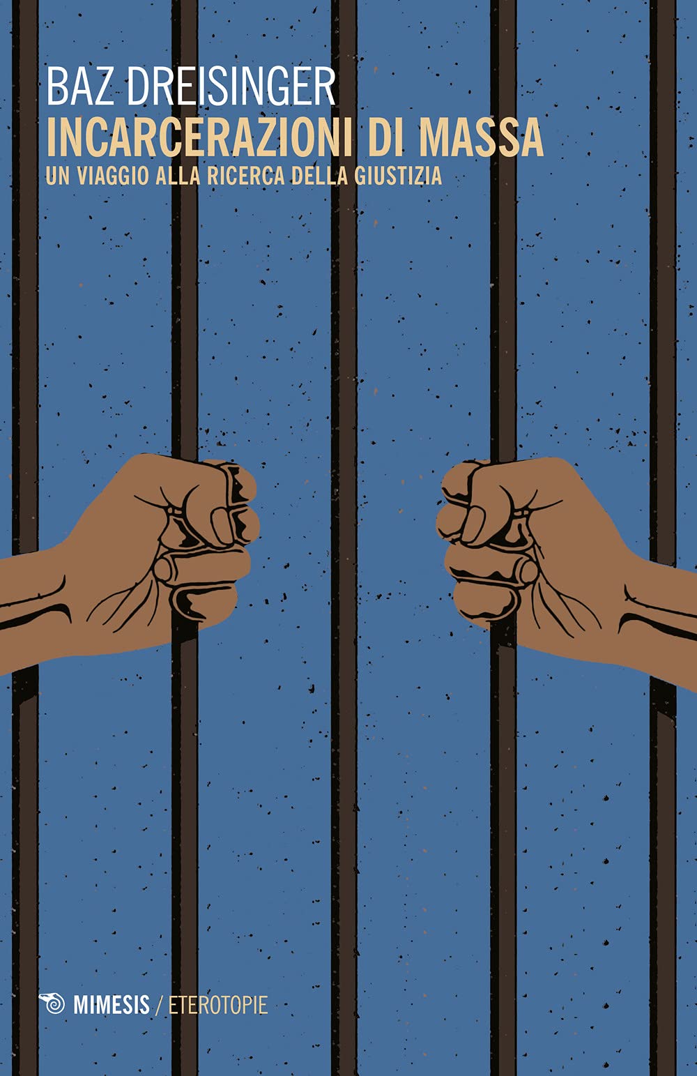Incarcerazioni di massa. Un viaggio alla ricerca della giustizia book