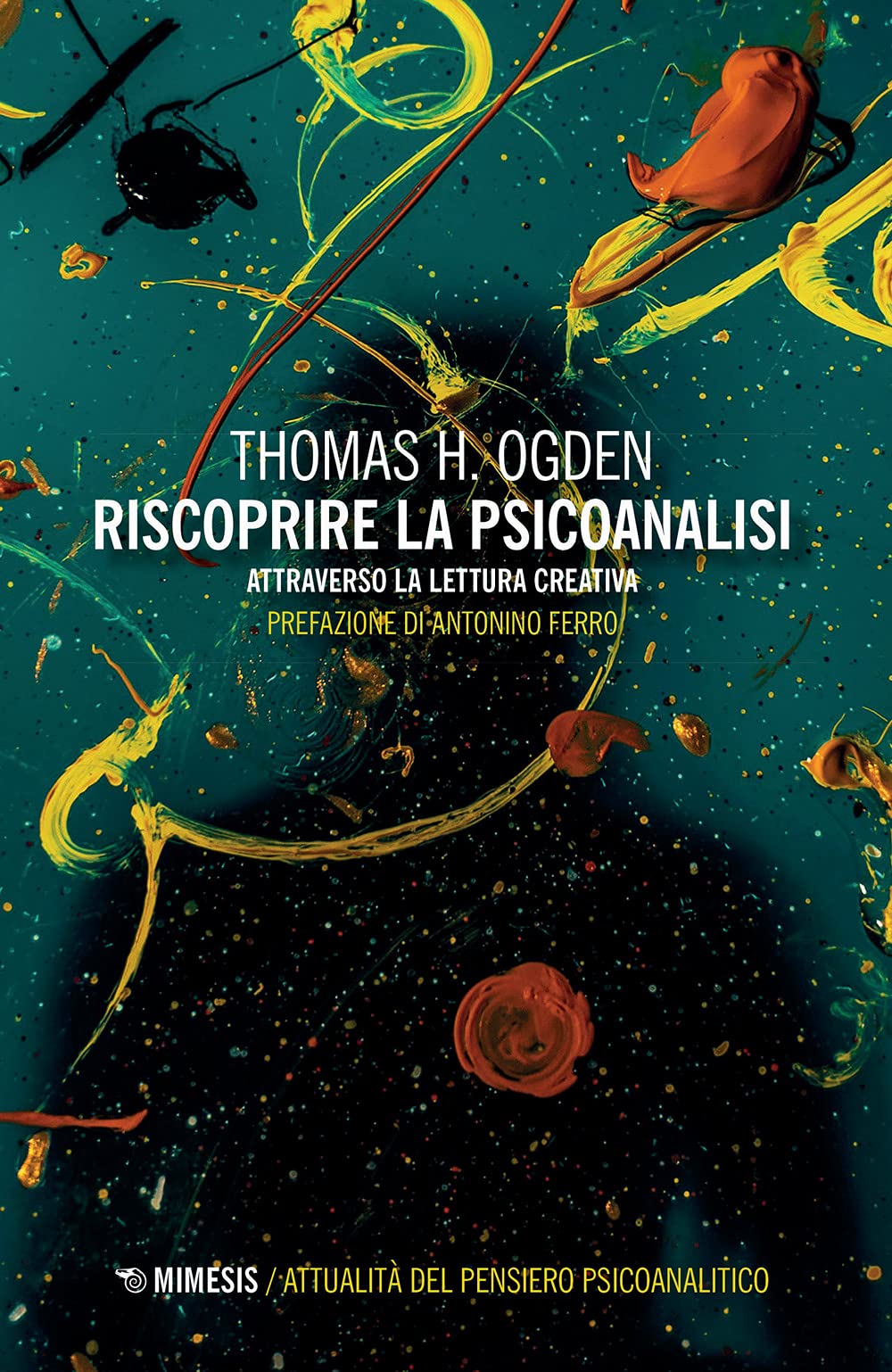 Riscoprire la psicoanalisi. Attraverso la lettura creativa (Attualità del pensiero psicoanalitico) Psychology