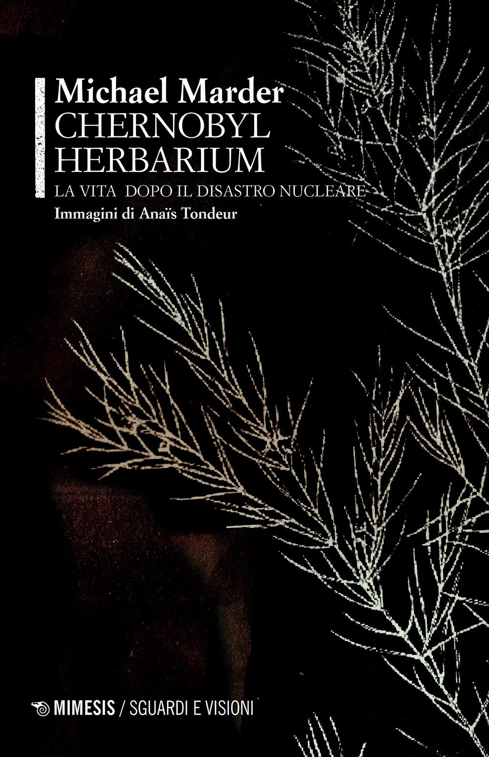 Chernobyl herbarium. La vita dopo il disastro nucleare Philosophy