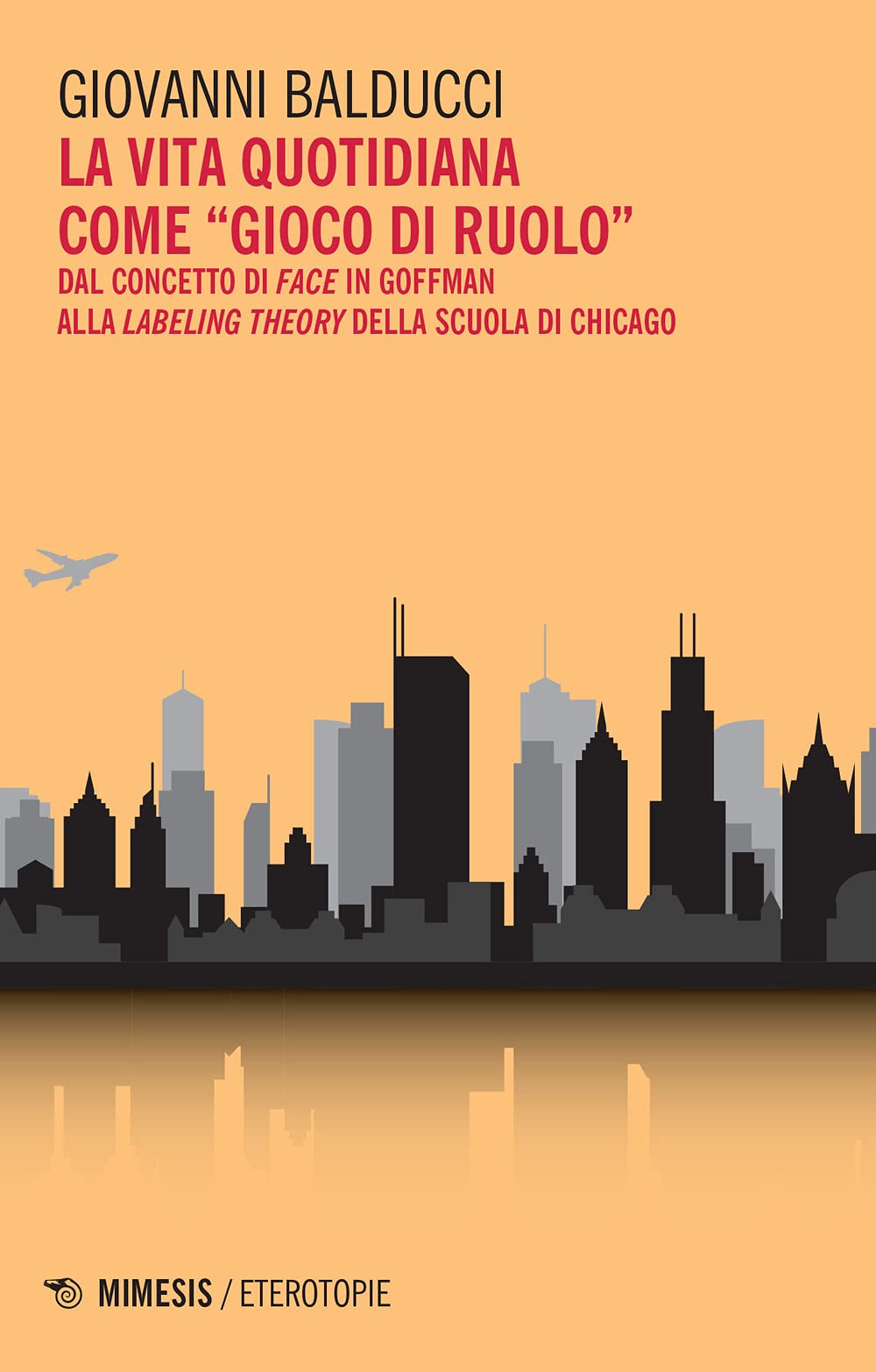 La vita quotidiana come «gioco di ruolo». Dal concetto di Face in Goffman alla Labeling theory della scuola di Chicago book