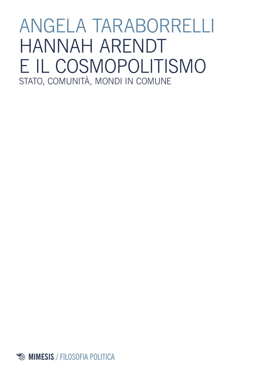 Hannah Arendt e il cosmopolitismo. Stato, comunità, mondi in comune (Filosofia politica) Philosophy