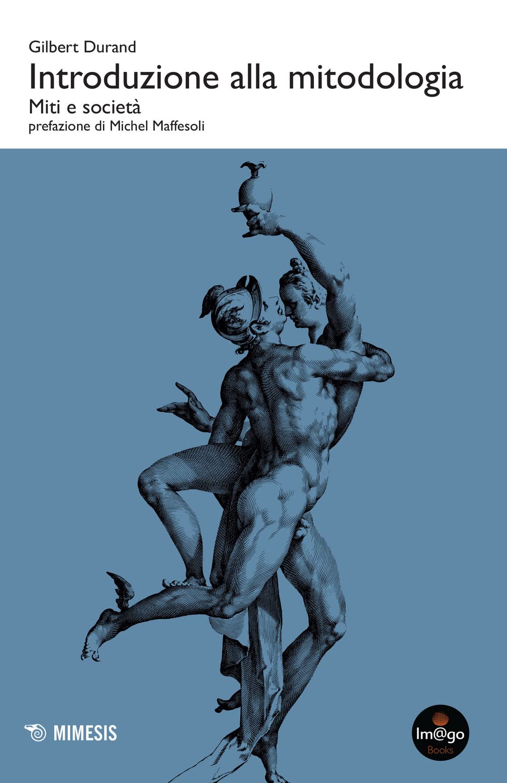 Introduzione alla mitodologia. Miti e società (Im@go books) Books
