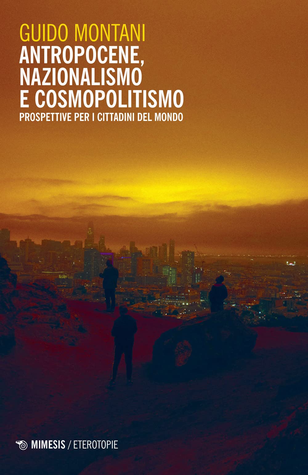 Antropocene, nazionalismo e cosmopolitismo. Prospettive per i cittadini del mondo (Eterotopie) Social Sciences