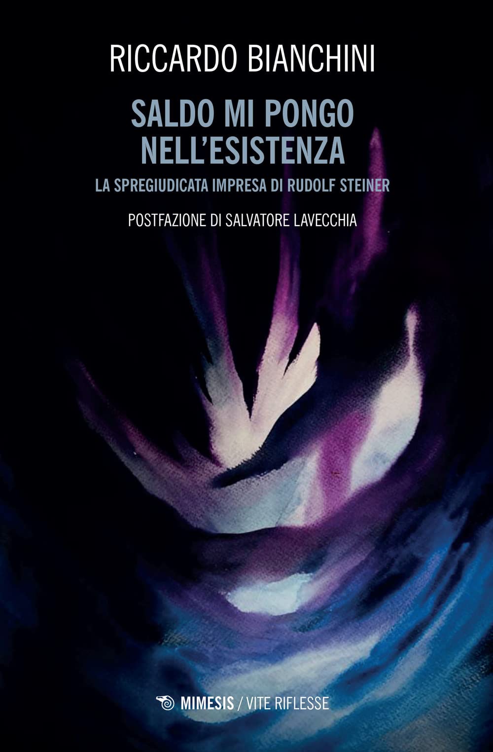 Saldo mi pongo nell'esistenza. La spregiudicata impresa di Rudolf Steiner (Vite riflesse) Science