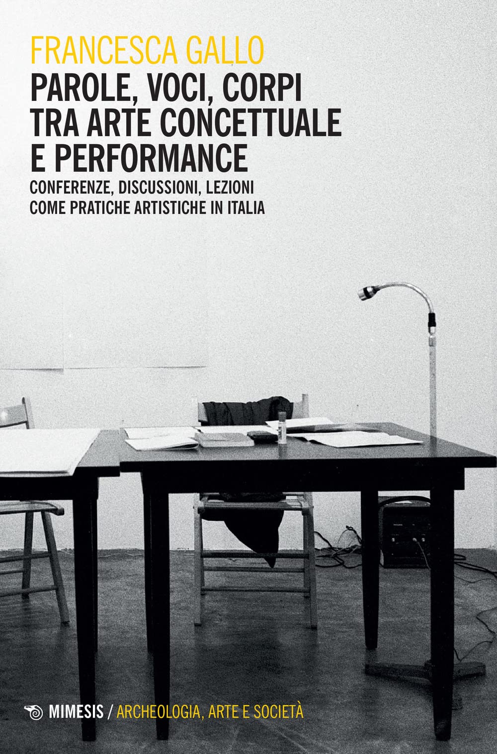 Parole, voci, corpi tra arte concettuale e performance. Conferenze, discussioni, lezioni come pratiche artistiche in Italia book