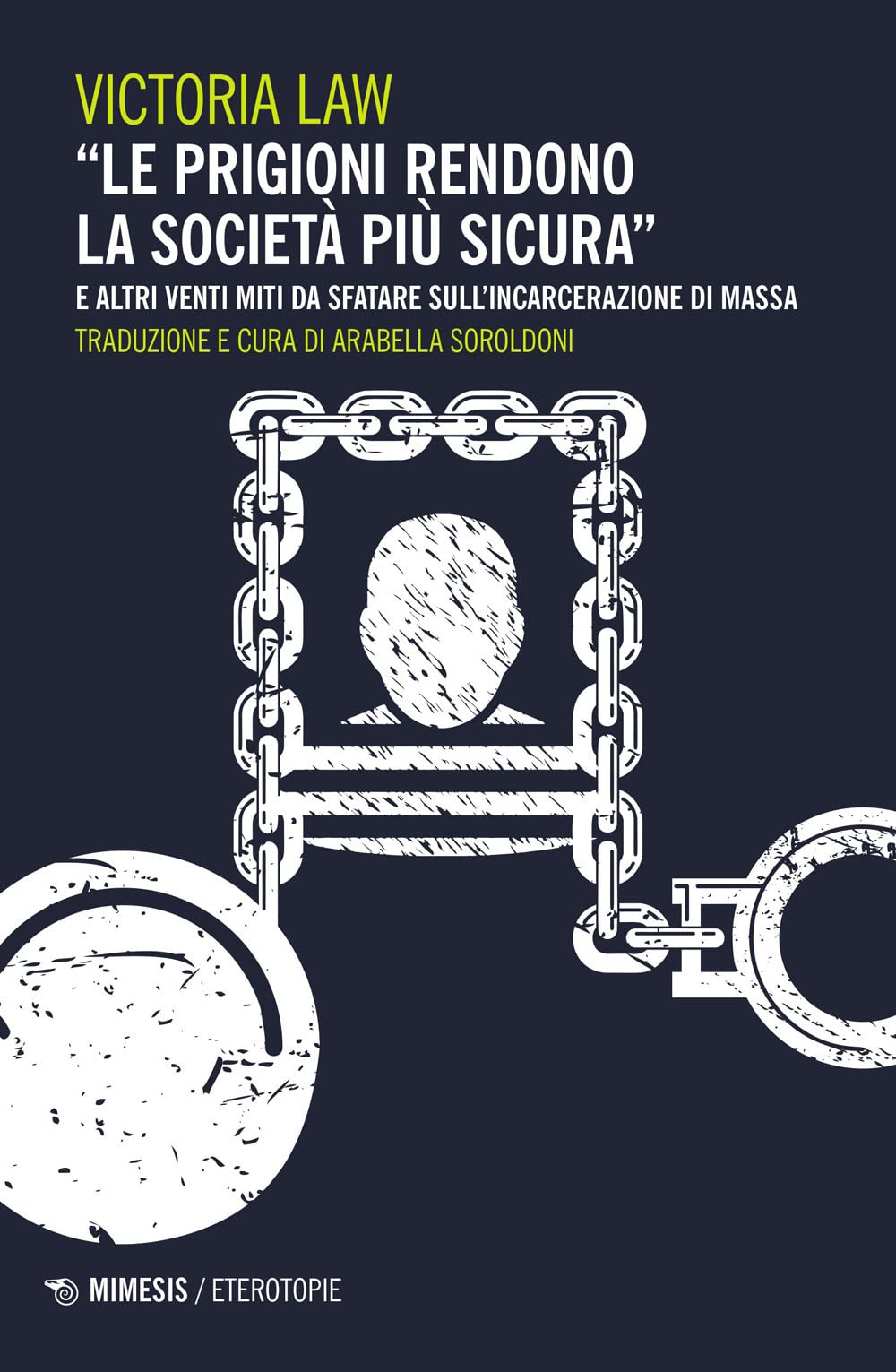 «Le prigioni rendono la società più sicura» e altri venti miti da sfatare sull'incarcerazione di massa Social Sciences
