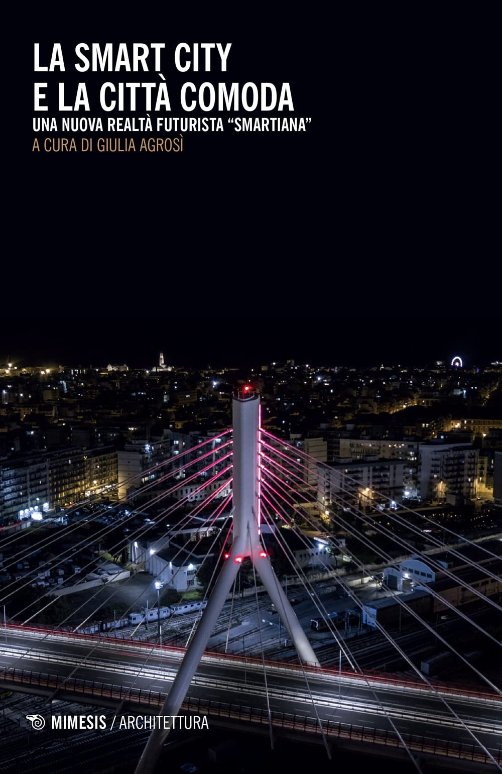 La smart city e la città comoda. Una nuova realtà futurista «smartiana» (Architettura) Architecture