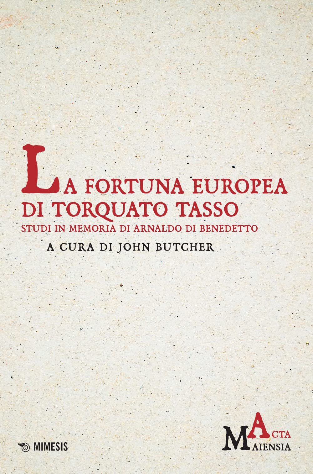 La fortuna europea di Torquato Tasso. Studi in memoria di Arnaldo Di Benedetto Contemporary literature