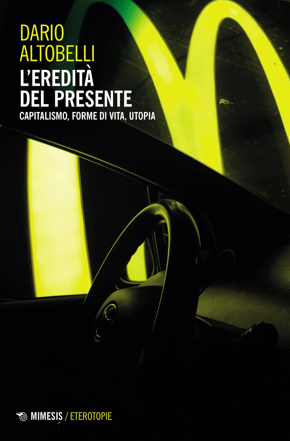 L'eredità del presente. Capitalismo, forme di vita, utopia book
