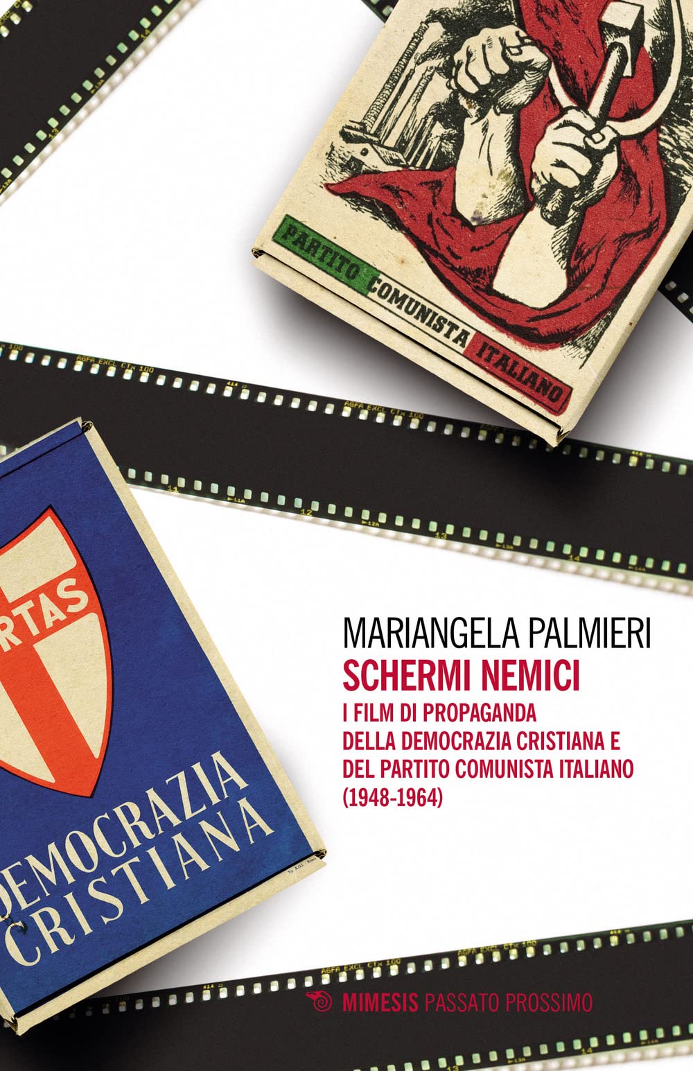 Schermi nemici. I film di propaganda della Democrazia Cristiana e del Partito Comunista Italiano (1948-1964) Film, Art & Culture