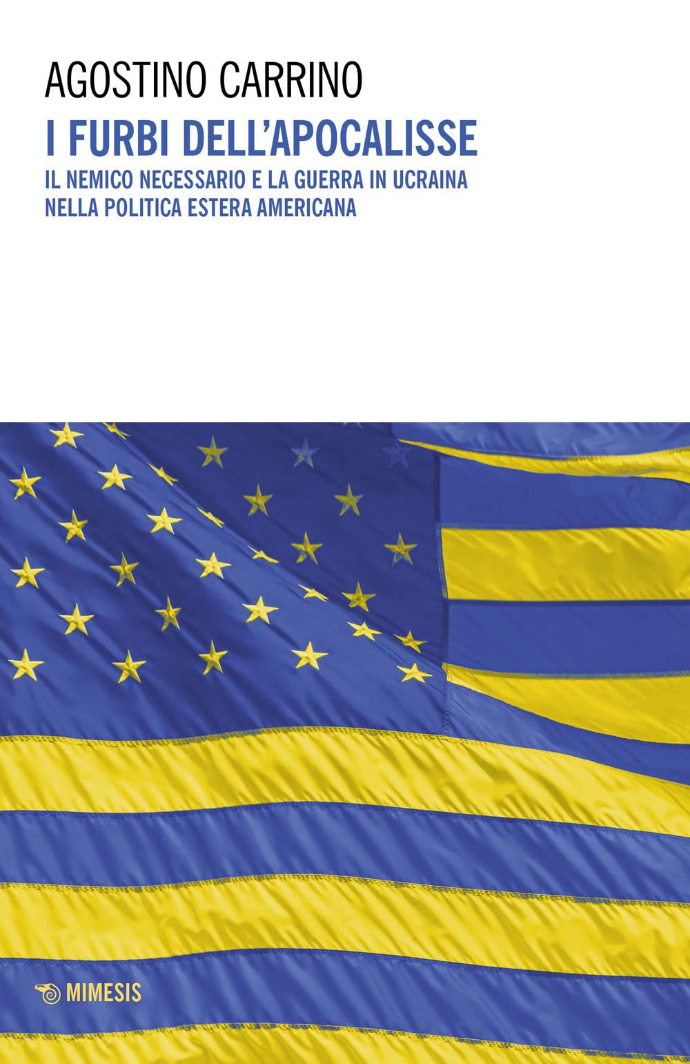 I furbi dell'apocalisse. Il nemico necessario e la guerra in Ucraina nella politica estera americana book