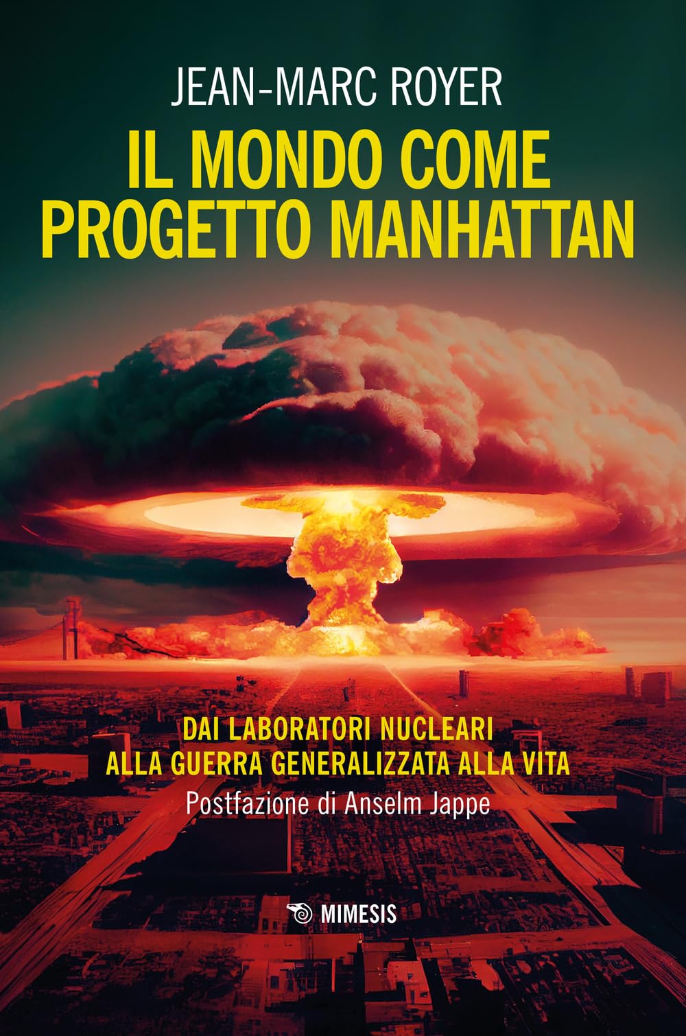 Il mondo come progetto Manhattan. Dai laboratori nucleari alla guerra generalizzata alla vita book