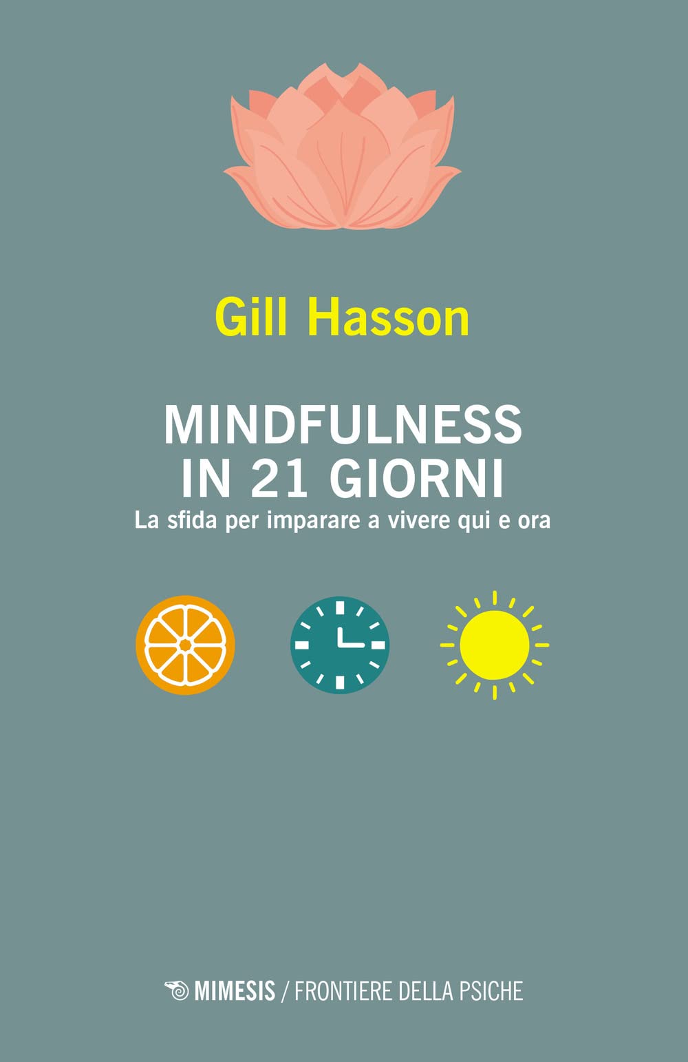 Mindfulness in 21 giorni. La sfida per imparare a vivere qui e ora (Frontiere della psiche) Lifestyle