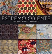 Estremo Oriente. Disegni e motivi decorativi. Ediz. illustrata book