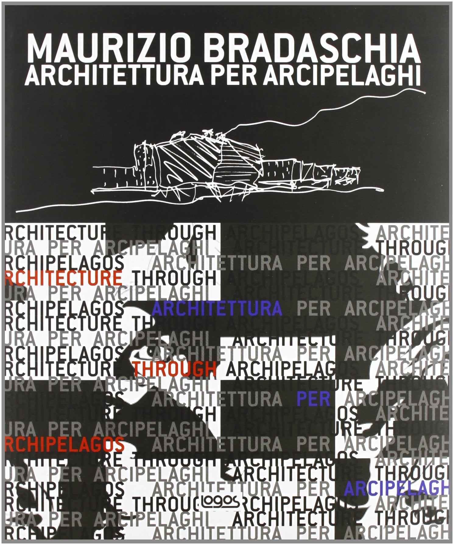 Architettura per arcipelaghi. Ediz. illustrata Architecture