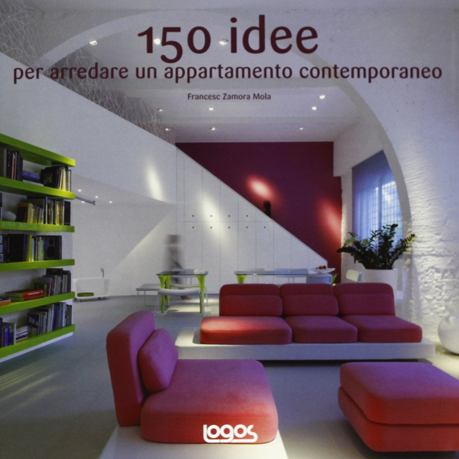 150 idee per arredare un appartamento contemporaneo. Ediz. illustrata book