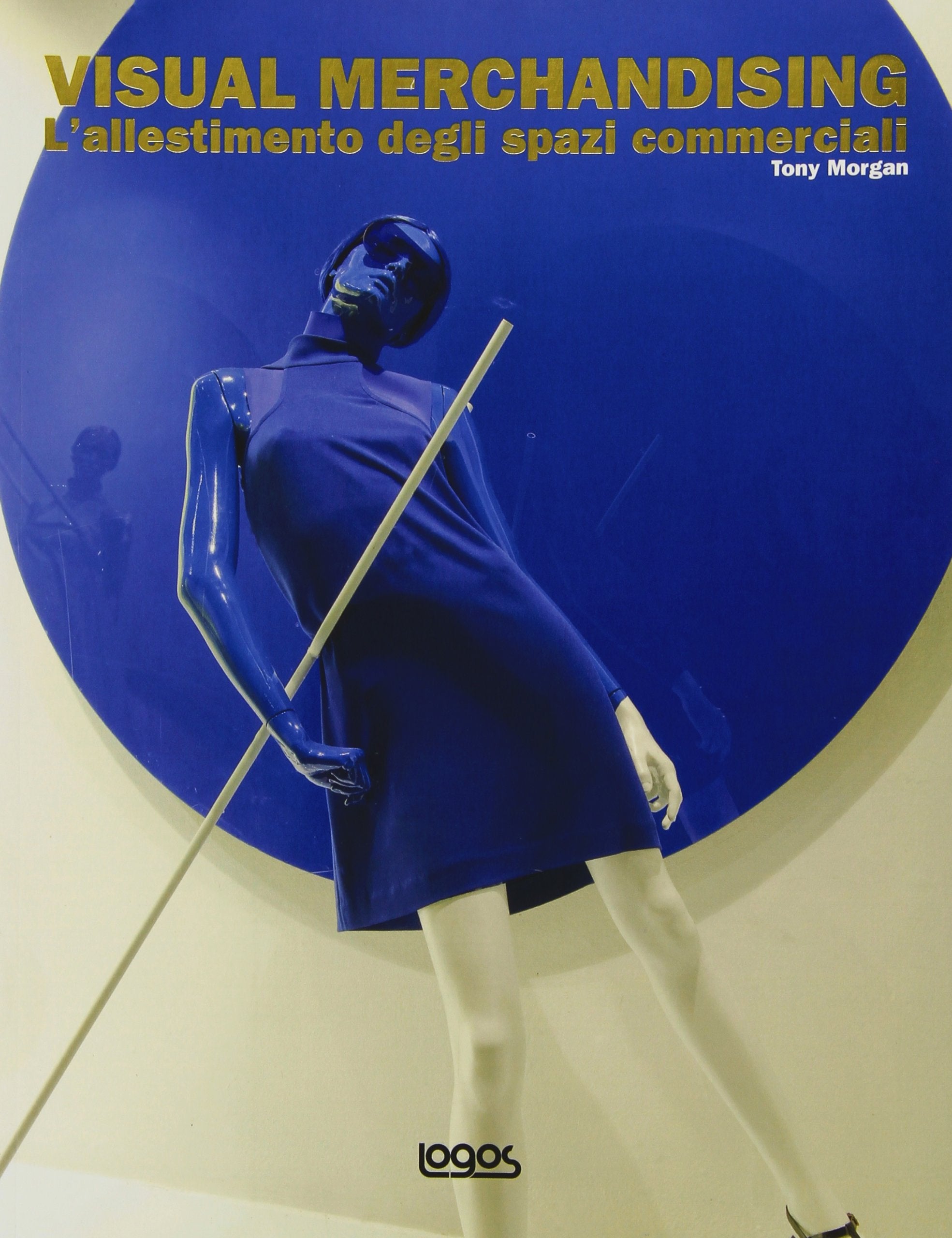 Visual merchandising. L'allestimento degli spazi commerciali. Ediz. illustrata book