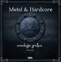 Metal & hardcore. Antologia grafica. Ediz. illustrata book