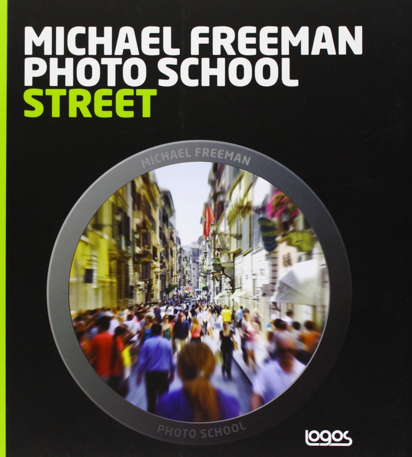 Photo school. Street. Ediz. italiana Photography