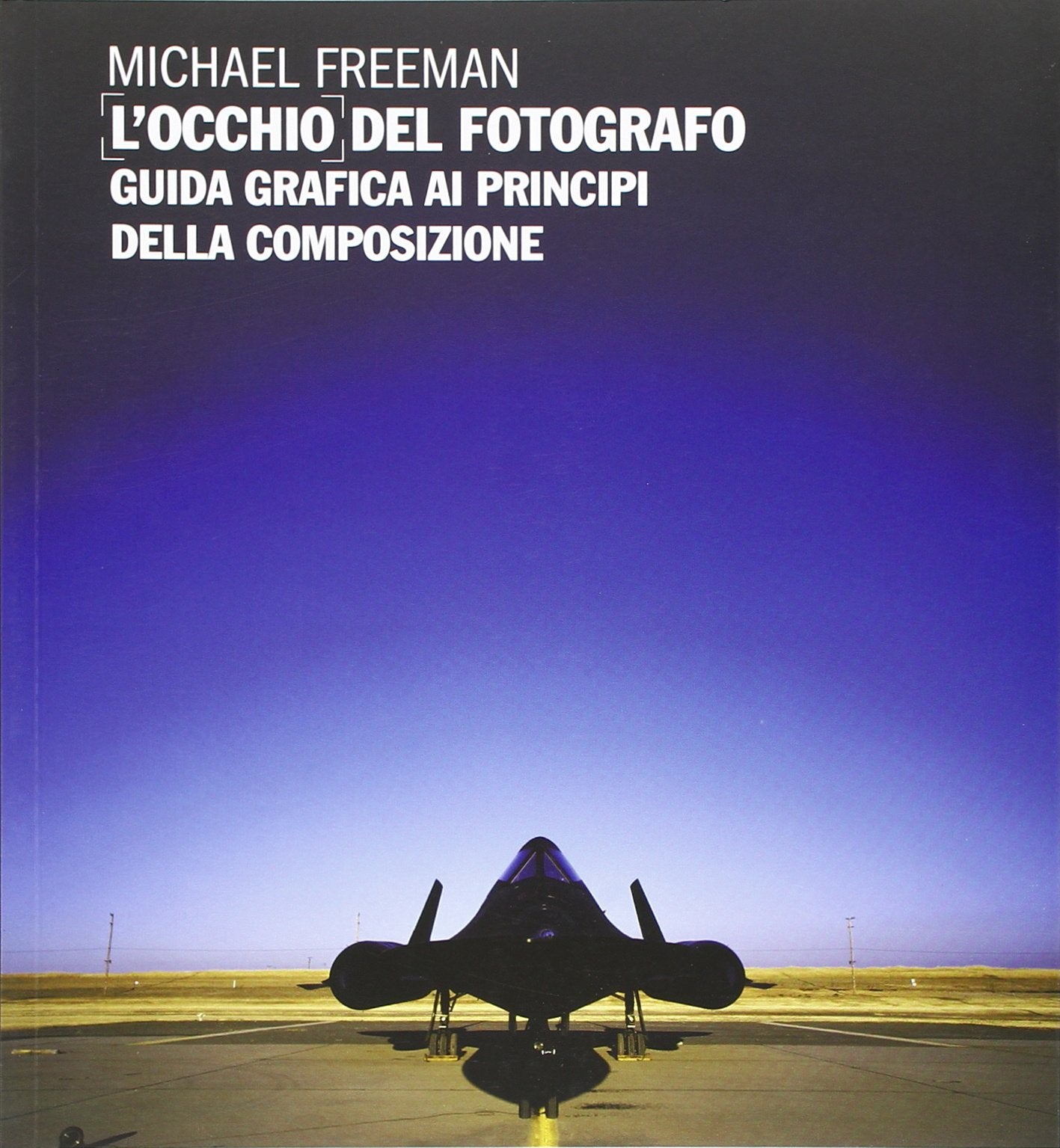 L' occhio del fotografo. Guida grafica ai principi della composizione Photography