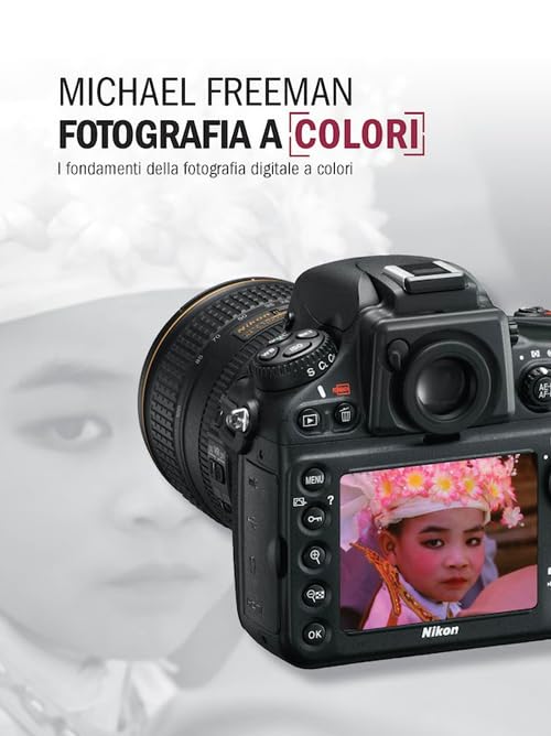 Fotografia a colori. I fondamenti della fotografia digitale a colori Photography