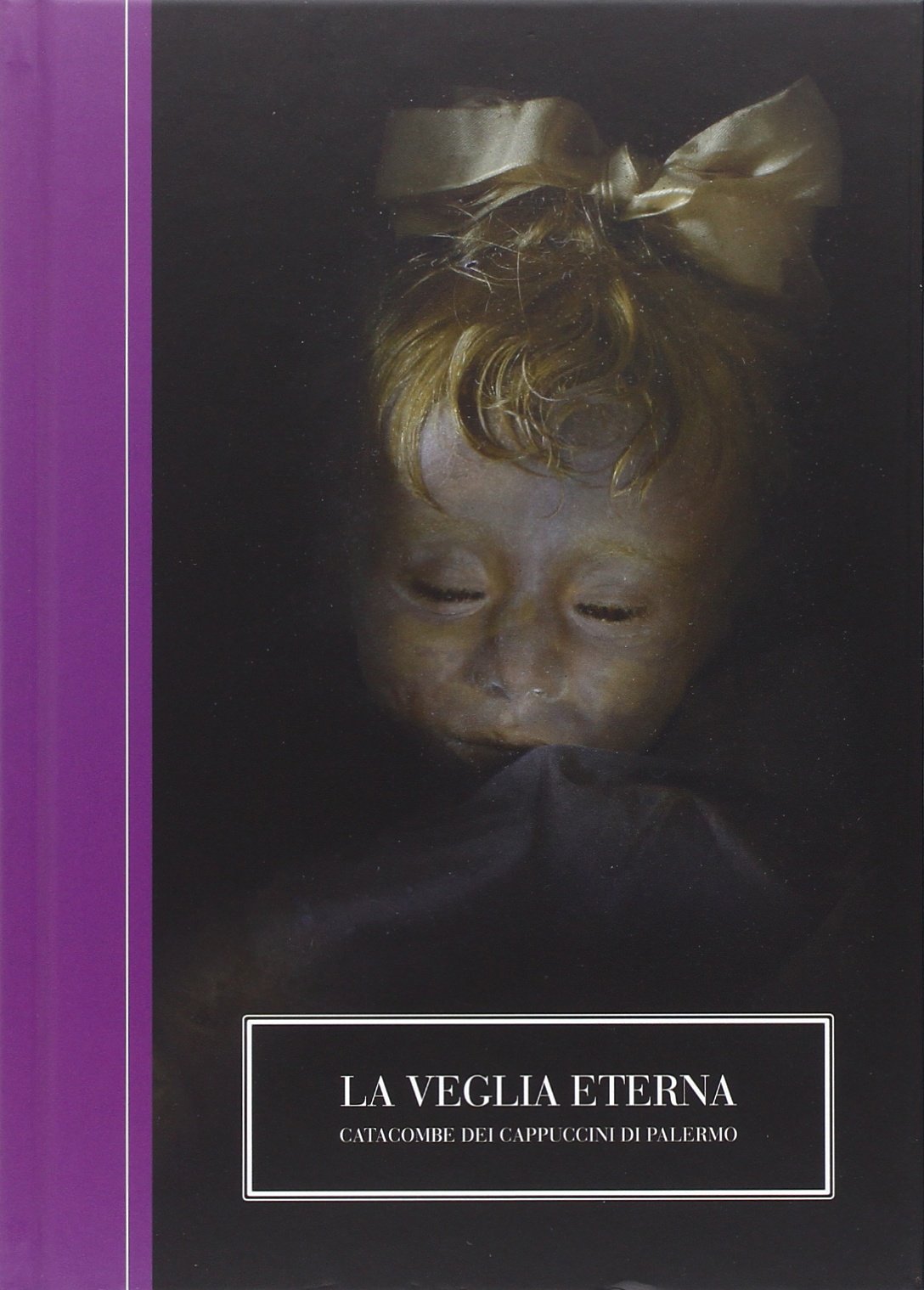 La veglia eterna. Catacombe dei Cappuccini di Palermo. Ediz. italiana e inglese (Bizzarro bazar) Film, Art & Culture