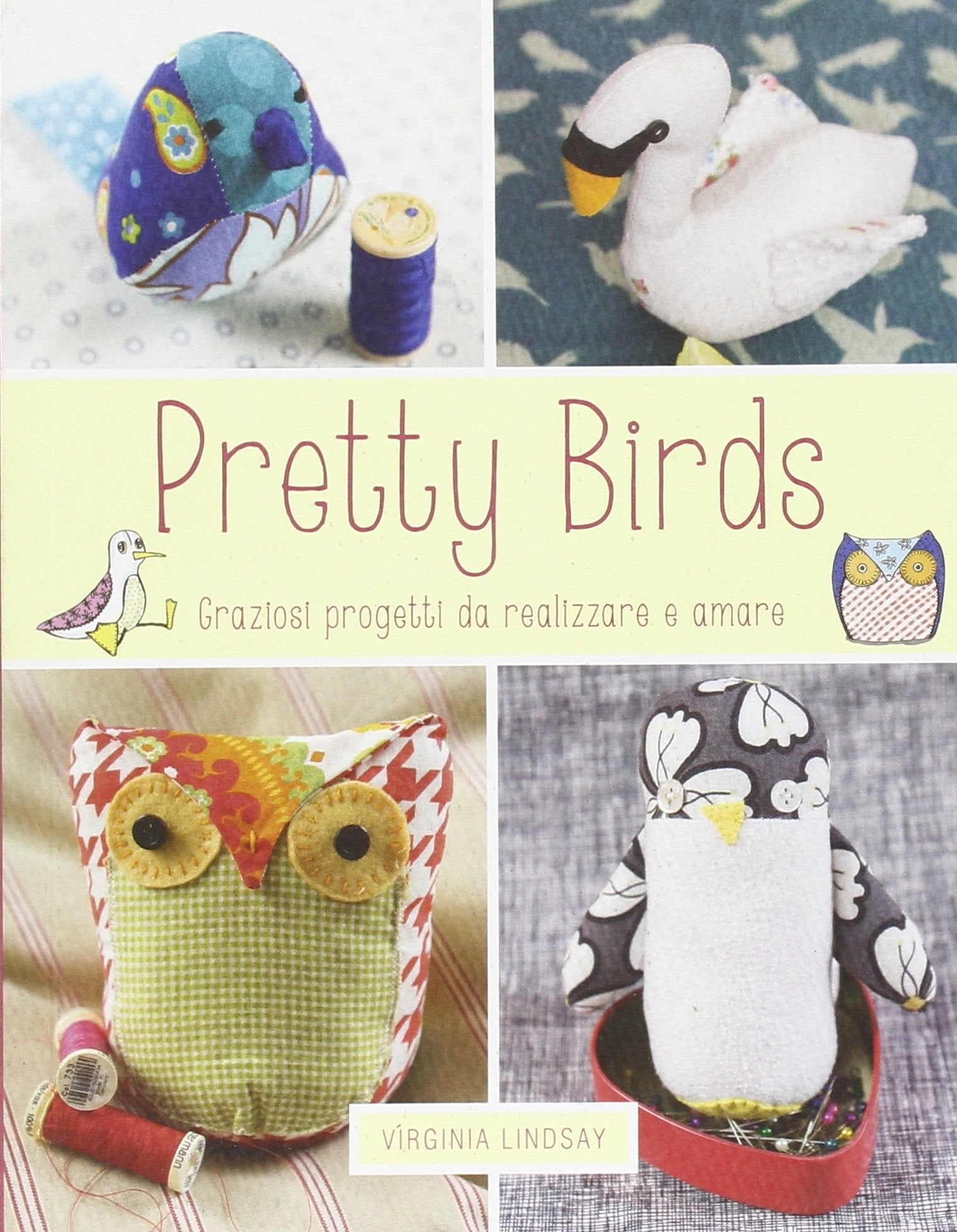 Pretty birds. Graziosi progetti da realizzare e amare book
