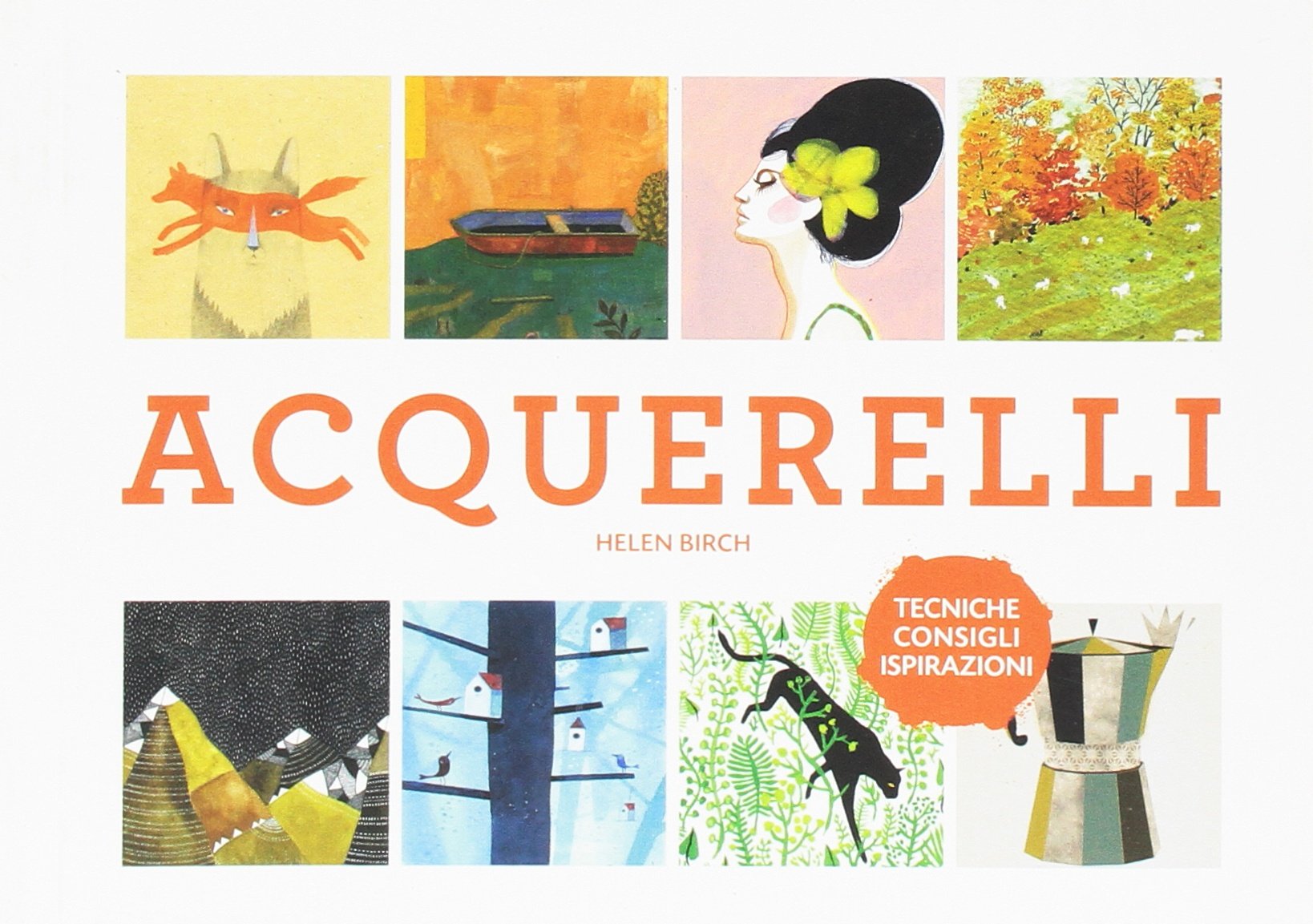 Acquerelli. Tecniche, consigli, ispirazioni book