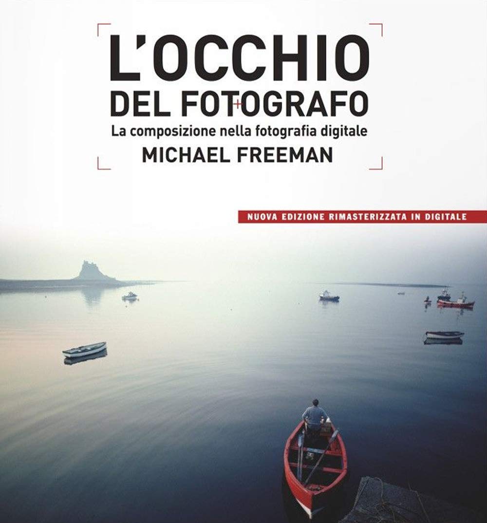 L' occhio del fotografo. La composizione nella fotografia digitale Photography