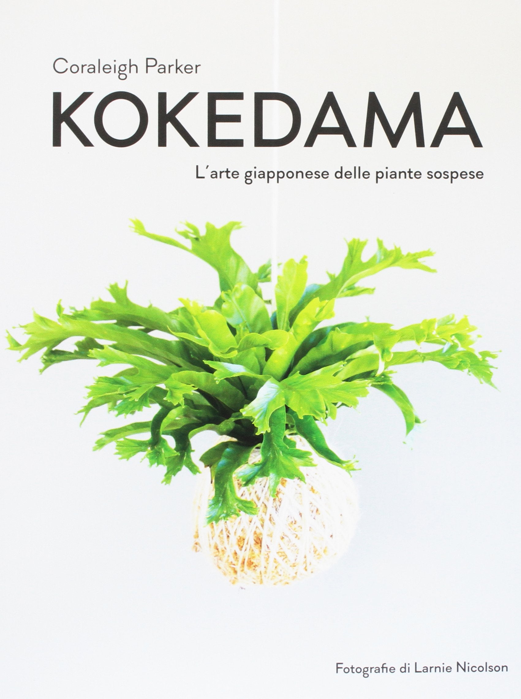 Kokedama. L'arte giapponese delle piante sospese Garden & Plants