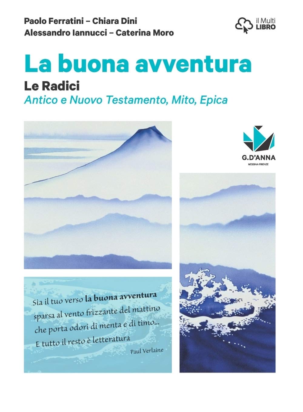 La buona avventura. Narrare, la parola e la scena, le radici. Le radici. Mito, epica, Atene e Roma, la Bibbia. Per le Scuole superiori. Con e-book. Con espansione online Professional & Reference Books