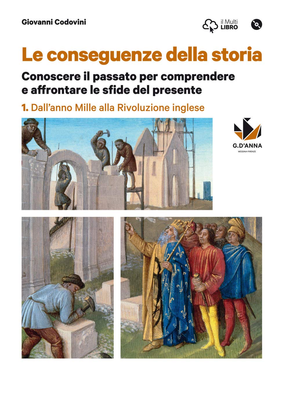 Le conseguenze della storia. Per le Scuole superiori. Con DVD-ROM. Con e-book. Con espansione online. Dall'anno Mille alla rivoluzione inglese (Vol. 1) Professional & Reference Books