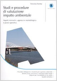 Studi e procedure di valutazione impatto ambientale. Aspetti normativi, approccio metodologico e prassi operativa book