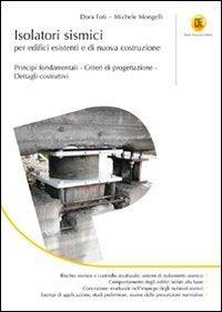 Isolatori sismici per edifici esistenti e di nuova costruzione. Principi fondamentali, criteri di progettazione, dettagli costruttivi book