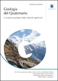 Geologia del quaternario. L'evoluzione geologica degli ambienti superficiali. Ediz. illustrata book