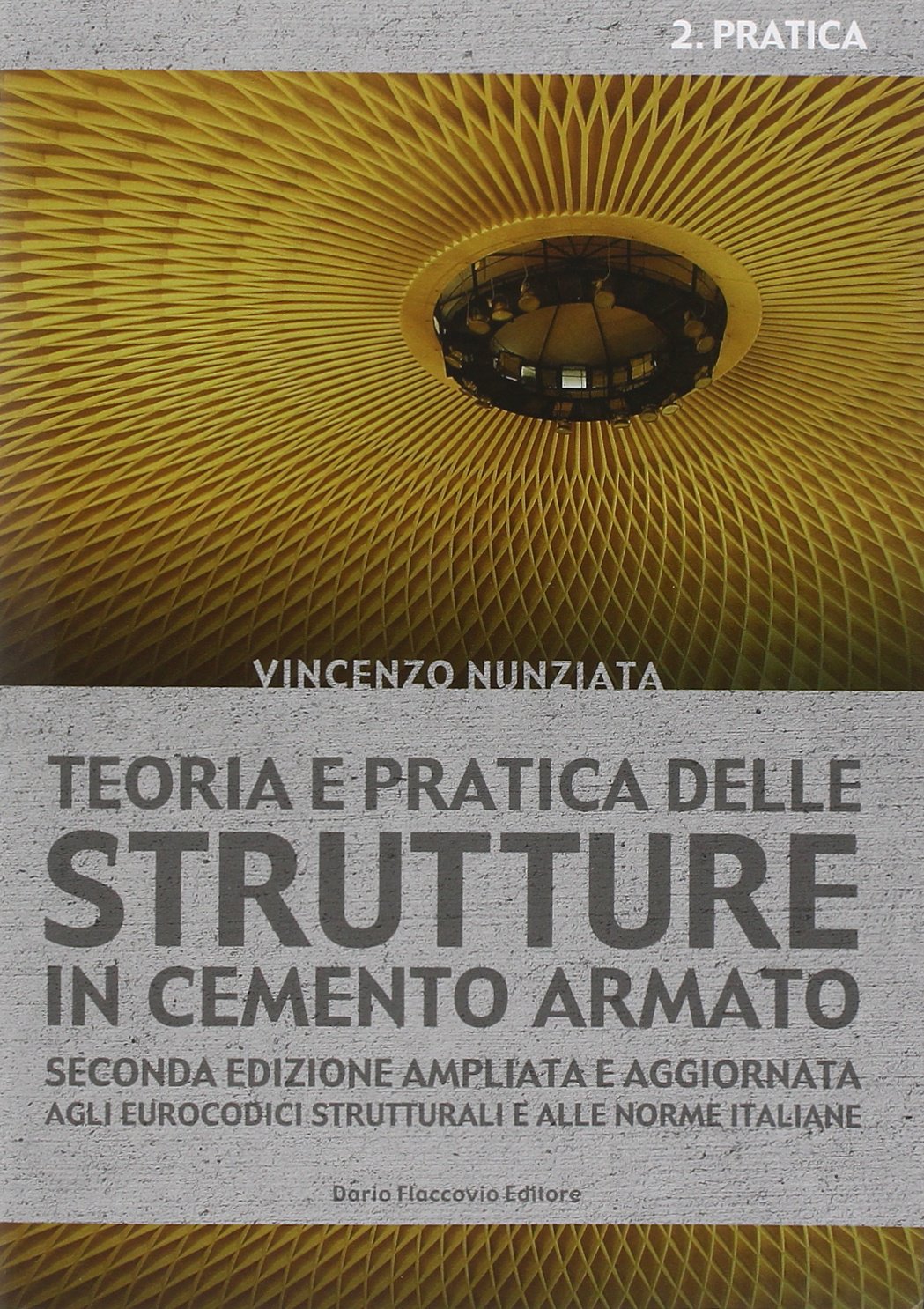 Teoria e pratica delle strutture in cemento armato. Pratica (Vol. 2) book