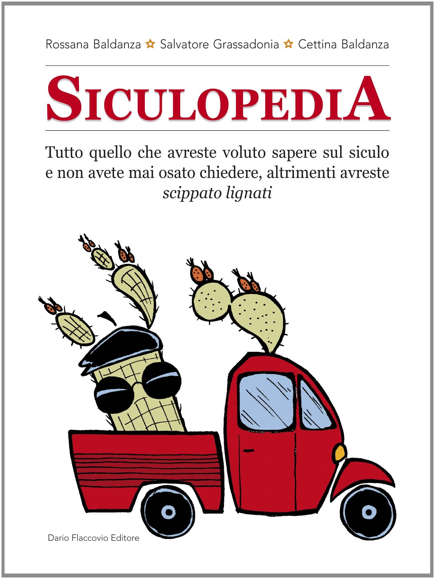 Siculopedia. Tutto quello che avreste voluto sapere sul siculo e non avete mai osato chiedere, altrimenti avreste Books