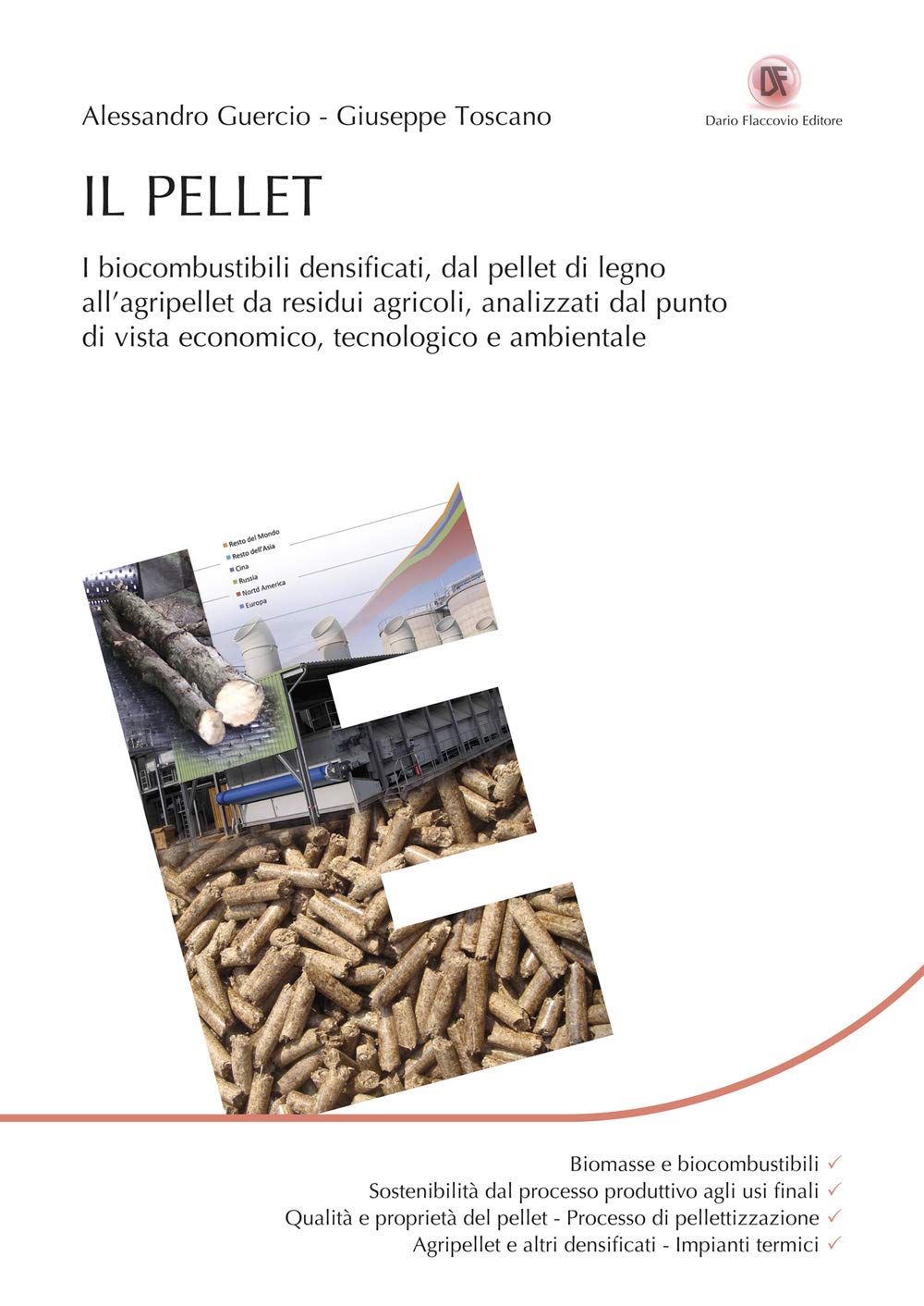 Il pellet. I biocombustibili densificati, dal pellet di legno all’agripellet da residui agricoli, analizzati dal punto di vista economico, tecnologico e ambientale book