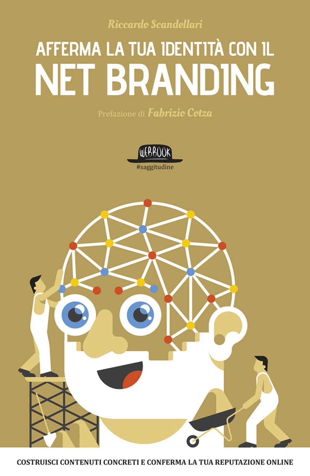 Afferma la tua identità con il net branding. Costruisci contenuti concreti e rafforza la tua reputazione online book