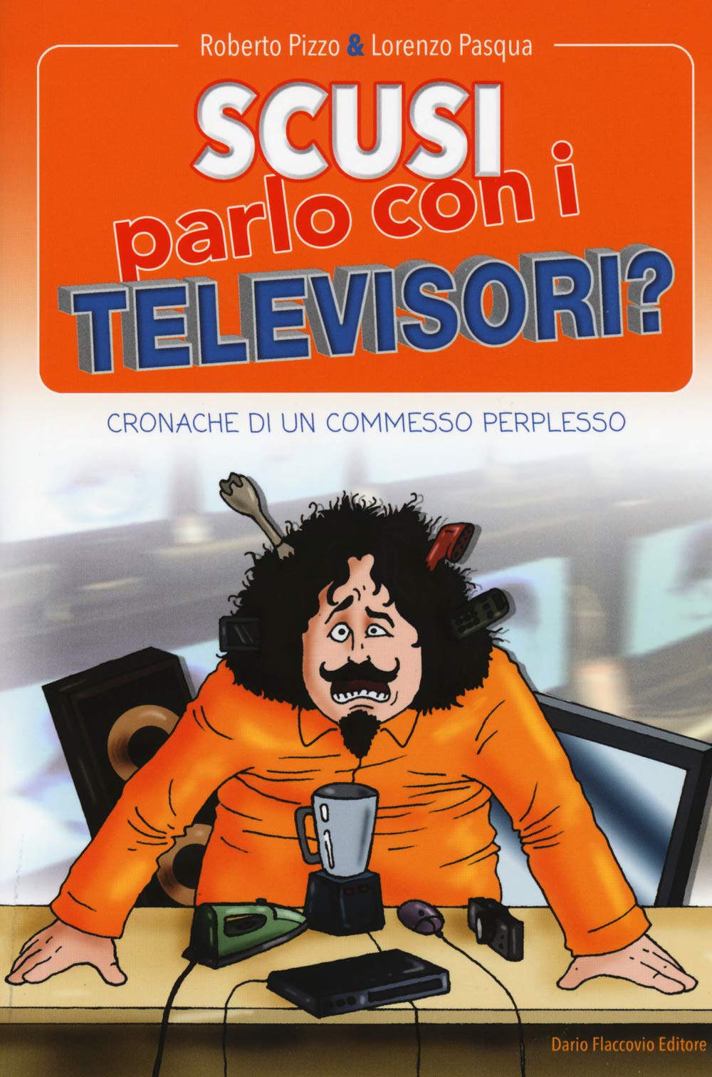 Scusi, parlo con i televisori? Cronache di un commesso perplesso book