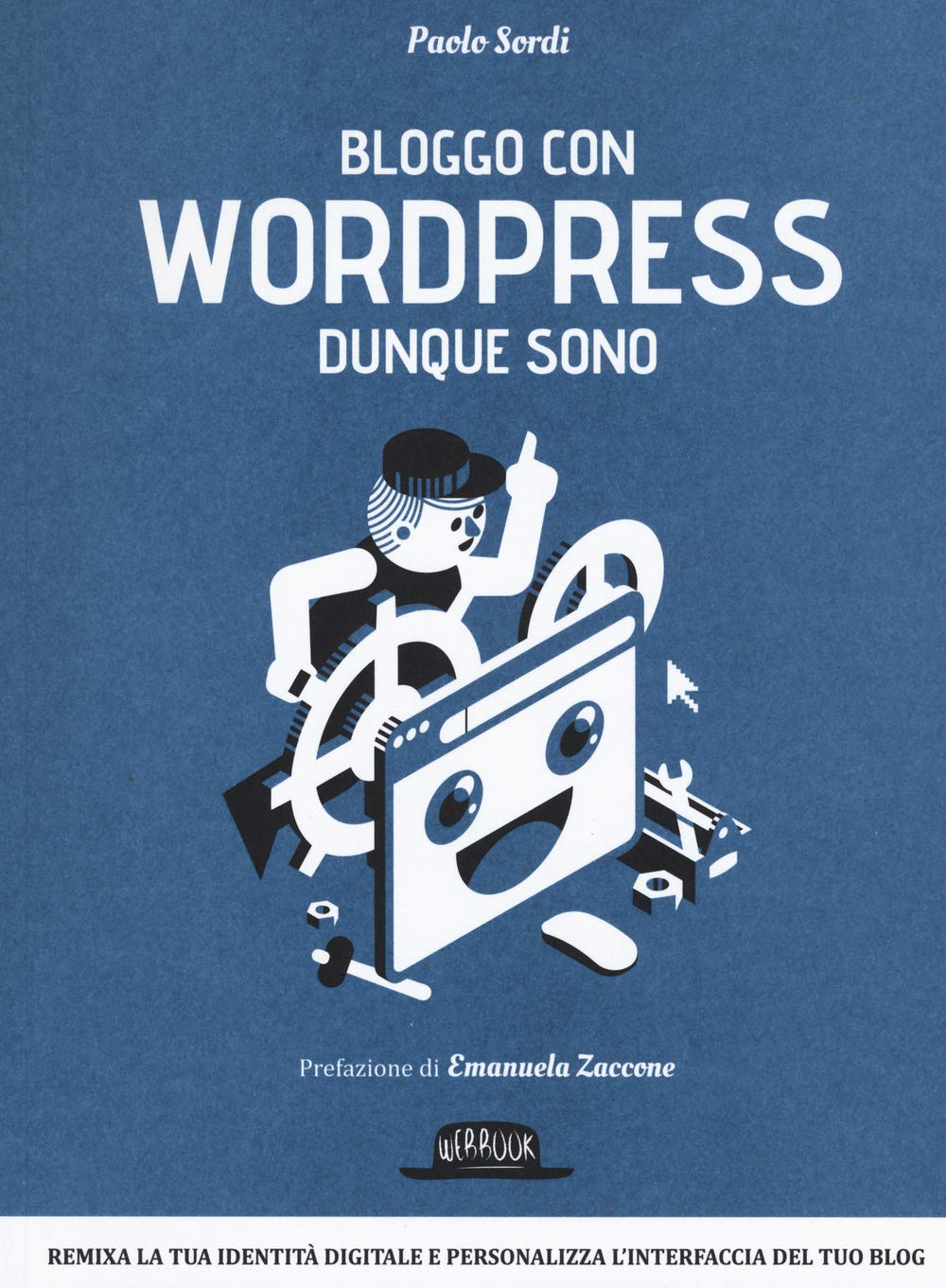 Bloggo con Wordpress dunque sono. Remixa la tua identità digitale e personalizza l'interfaccia del tuo blog (Web book) Computer Science
