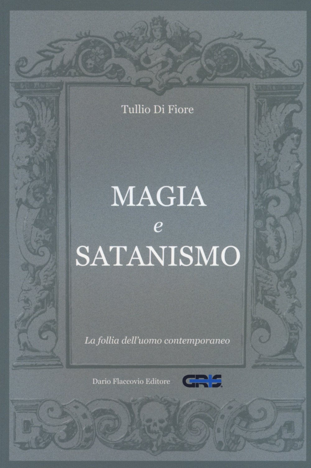 Magia e satanismo. La follia dell'uomo contemporaneo book