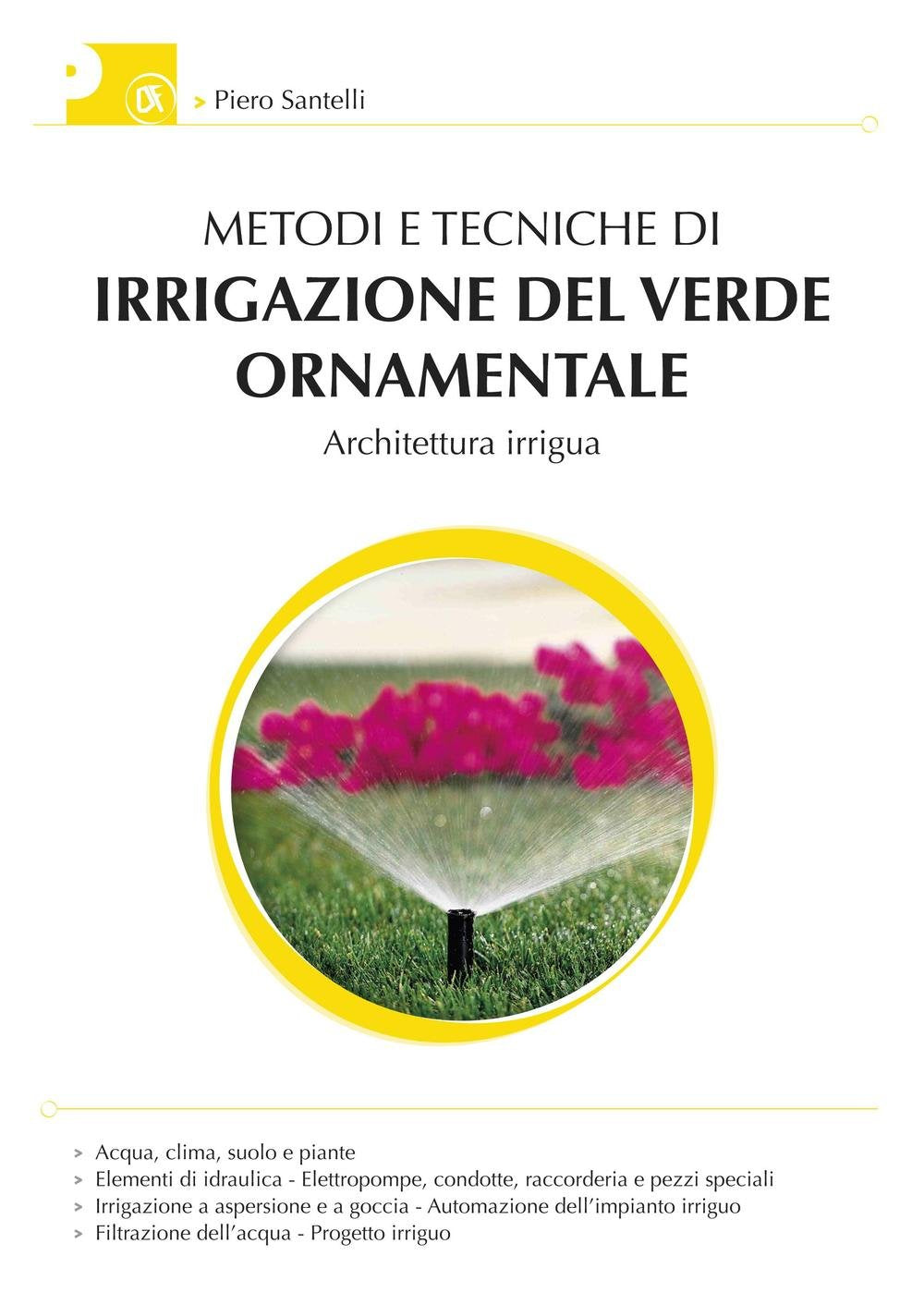 Metodi e tecniche di irrigazione del verde ornamentale. Con aggiornamento online Business & Technology