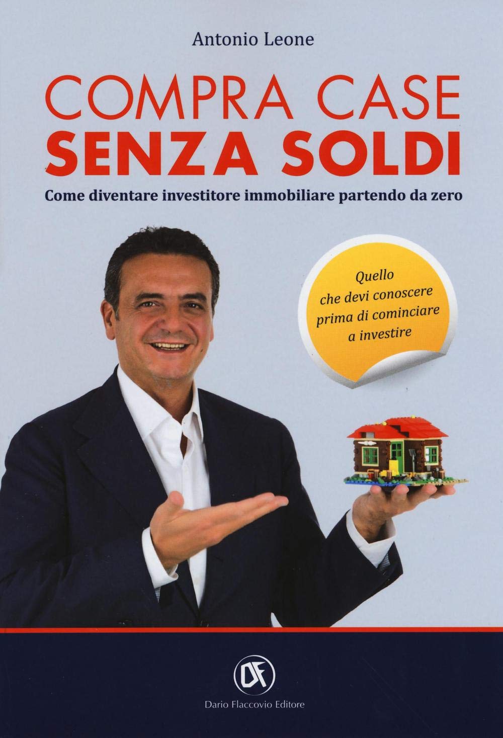 Compra case senza soldi. Come diventare investitore immobiliare partendo da zero Business & Technology