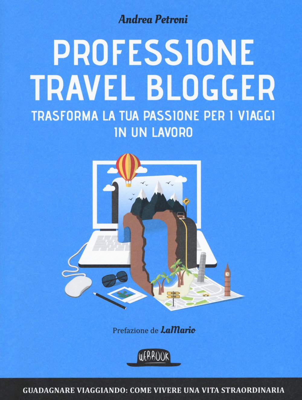 Professione travel blogger. Trasforma la tua passione per i viaggi in un lavoro book