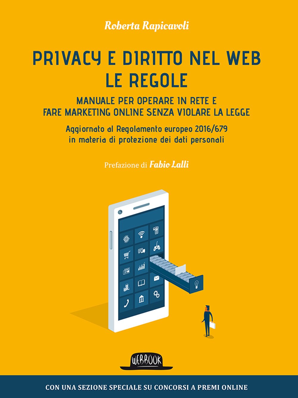 Privacy e diritto nel Web. Manuale per operare in rete e fare marketing online senza violare la legge (Web book) Law