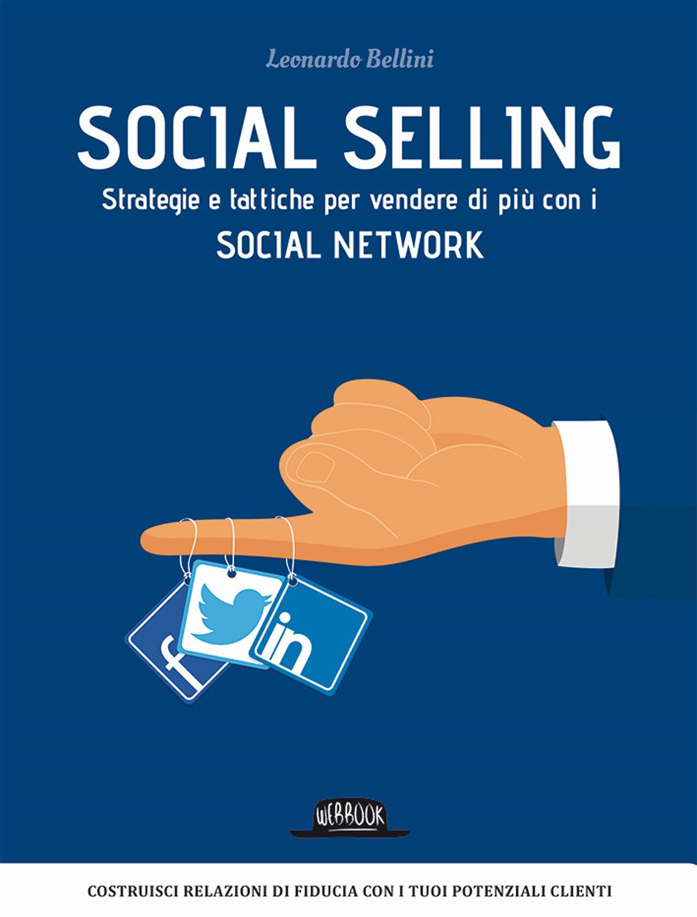 Social selling. Strategie e tattiche per vendere di più con i social network Business, Finance & Career