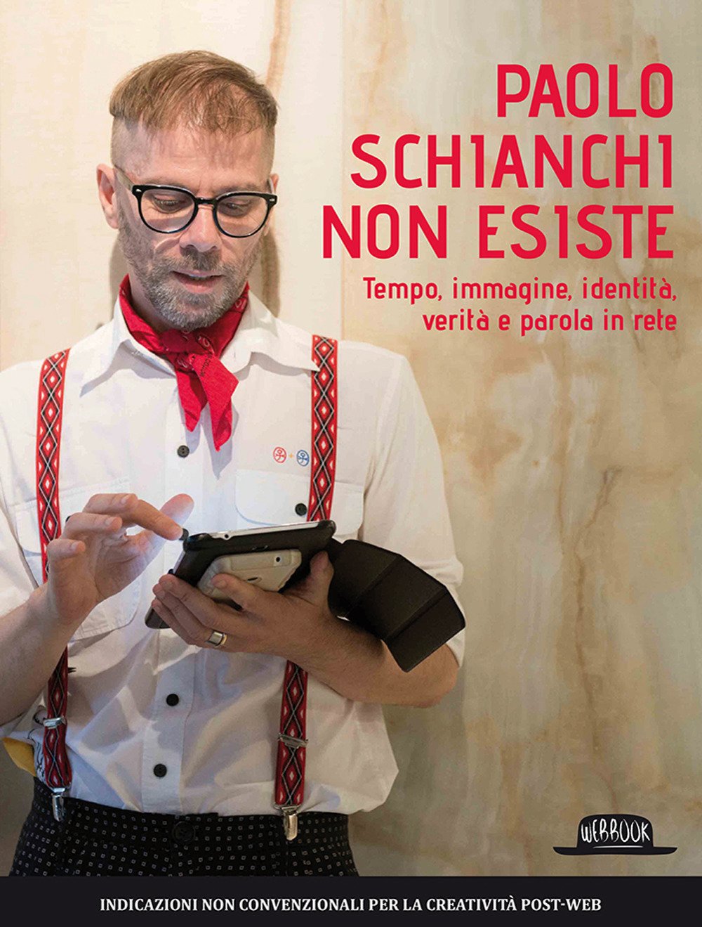 Paolo Schianchi non esiste. Tempo, immagine, identità, verità e parola in rete Business, Finance & Career