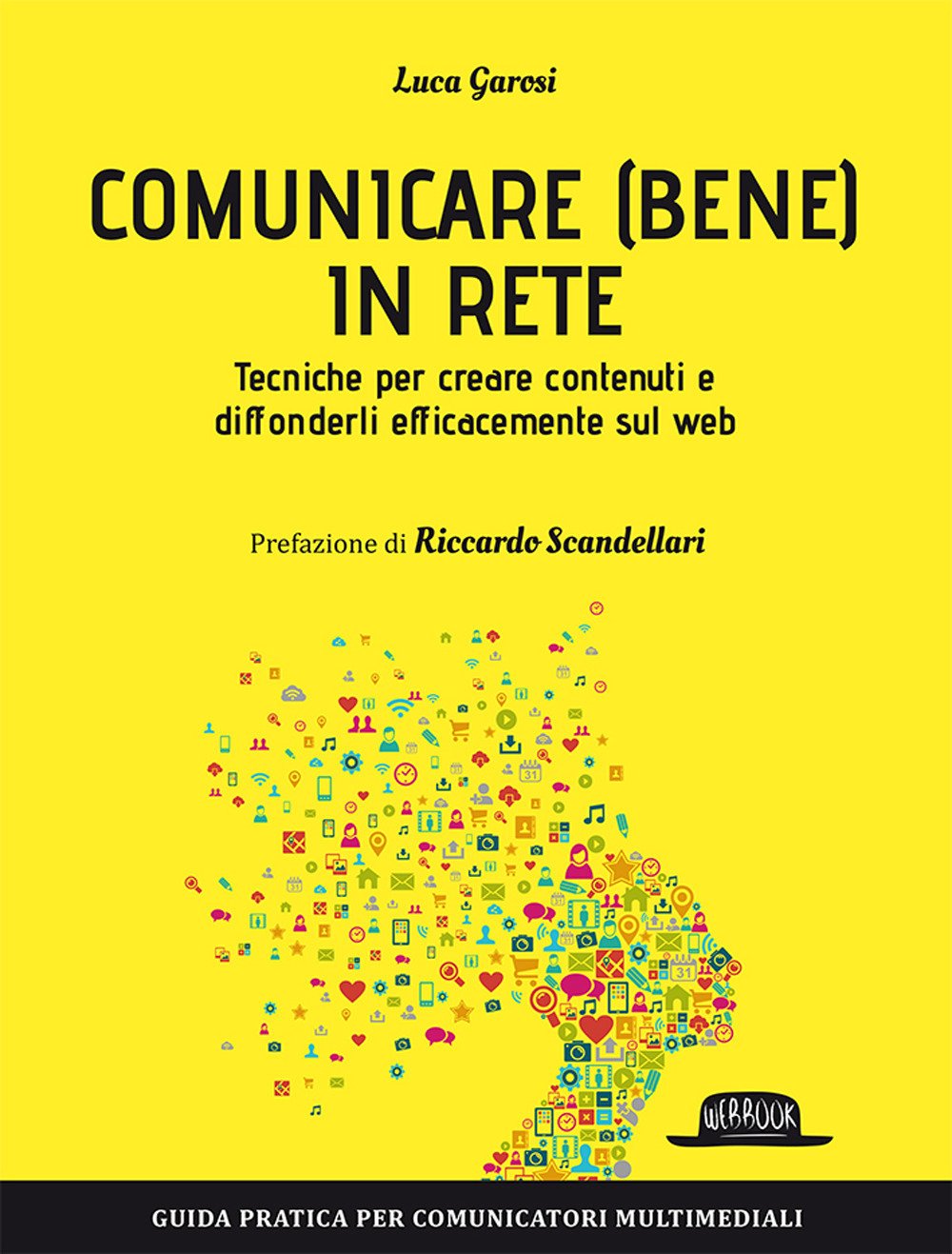 Comunicare (bene) in rete. Tecniche per creare contenuti e diffonderli efficacemente sul Web (Web book) Media & Communication